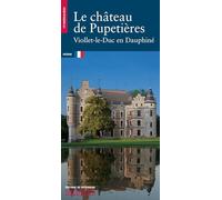 Le Château de Pupetière. Viollet-le-Duc en Dauphiné