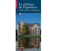 Le Château de Pupetière. Viollet-le-Duc en Dauphiné - Arnaud Timbert - Monum Patrimoine Eds Du - broché - Essai
