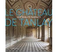Le Château de Tanlay Une beauté parfaite - Claude Mignot - L'esplanade Eds De - relié - Beau livre
