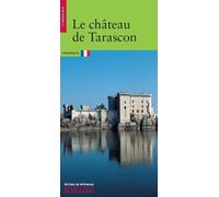 Le Château de Tarascon - Collectif - Monum Patrimoine Eds Du - broché - Guide