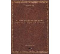 Le Château de Versailles au temps de Marie-Antoinette : 1770-1789 / par Pierre de Nolhac,... [édition 1889]
