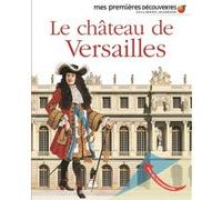 Le château de Versailles Collectif (Auteur), Christian Heinrich (Illustration)