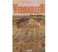 Le Château de Versailles - - Pierre Verlet - Fayard - Livre