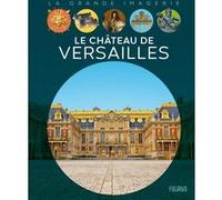 Le Château de Versailles Sabine Boccador (Auteur), Jean-Noël Rochut (Illustration)