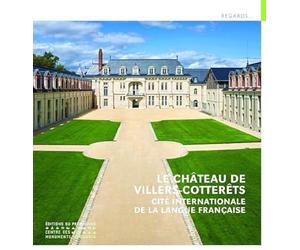 Le Château de Villers-Cotterêts - Cité internationale de la langue française