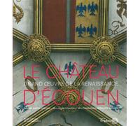 Le Chateau d'Écouen Grand Œuvre de la Renaissance - Thierry Crépin-Leblond - L'esplanade Eds De - relié - Beau livre