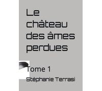 Le château des âmes perdues: Tome 1