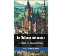 Le Château des cœurs: Féerie en dix tableaux