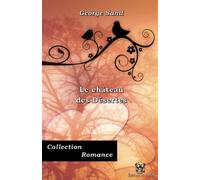 Le château des Désertes - George Sand - Collection Romance - Éditions du Carlin: Texte intégral
