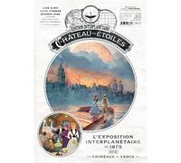 Le château des étoiles - Gazette numéro 17 L'exposition interplanétaire de 1875 suivi de les chimères de vénus 5/6 - Alex Alice - Rue De Sevres - broché - Bande dessinée jeunesse