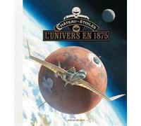 Le Château des étoiles - L'univers en 1875 Alex Alice (Auteur)