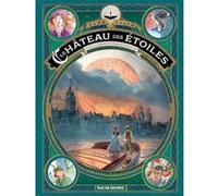 Le château des étoiles - tome 6 Alex Alice (Auteur), Alex Alice (Illustration)
