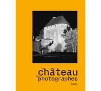 Le château des photographes: Caen