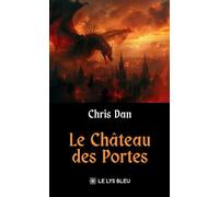 Le Château des Portes - Chris Dan - Le Lys Bleu - broché - Roman