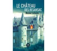 Le château des Resansac - Michel Lataste - Le Lys Bleu - broché - Roman