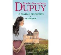 Le Château des secrets, T1 - Le Rêve brisé Marie-Bernadette Dupuy (Auteur)