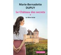 Le Château des secrets T1 Le Rêve brisé - Marie-Bernadette Dupuy - Libra Diffusio - broché - Roman