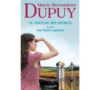 Le Château des Secrets, T3 - Les Coeurs apaisés Marie-Bernadette Dupuy (Auteur)