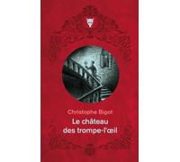 Le Château des trompe-l'oeil - Christophe Bigot - La Martiniere Eds De - relié - Roman