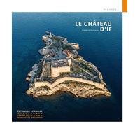 Le Château d'If - Frédéric Sartiaux - Monum Patrimoine Eds Du - broché - Guide