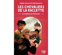 Le château en flammes Les Chevaliers de la raclette T1 - Nadia Coste - La Fontaine De Siloe - broché - Roman adolescent