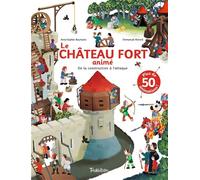 Le Château fort animé - De la construction à l'attaque - Anne-Sophie Baumann - Tourbillon - cartonné - Document jeunesse