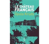 Le château français Gyula Krudy (Auteur), François Giraud (Traduction)