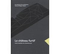 Le château furtif Philippe Trétiack (Auteur)