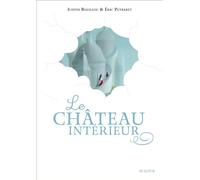 Judith Bouilloc – Le Château Intérieur – Illustré par Eric Puybaret