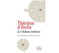 Thérèse d'Avila – Le Château intérieur – Les trois premières demeures de l'âme – Poche