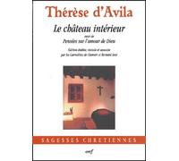 Le Château intérieur suivi de : "Pensées sur l'amour de Dieu"