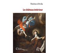 Le château intérieur - Thérèse d'Avila dit Thérèse de Jésus - Ephata - Poche - Essai