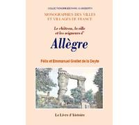 Le château, la ville et les seigneurs d'Allègre - avec la généalogie de la maison de Tourzel d'Allègre et divers documents sur les familles notable