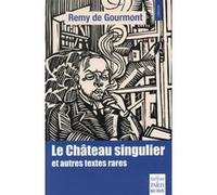 Le chateau singulier et autres textes rares Remy de Gourmont (Auteur)
