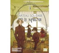 Le château solitaire dans le miroir T03 Tomo Taketomi (Dessinateur), Mizuki Tsujimura (Auteur), Mizuki Tsujimura (Idée originale)