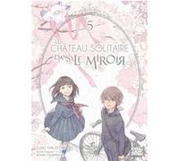 Le château solitaire dans le miroir T05 Tomo Taketomi (Dessinateur), Mizuki Tsujimura (Auteur)