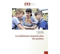 Le chAtiment corporel chez les ecoliers - Emmanuel Ulysse, - Universitaires Europeennes - broché - Guide