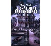 Le châtiment des innocents Tome I - Mavit Claude - Le Lys Bleu - broché - Roman