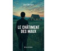 Le châtiment des maux - Alain Mertens - Le Lys Bleu - broché - Roman