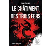 Le châtiment des Trois Fers - Dan Léonard - Plumes De Coeur Editions - broché - Roman
