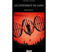 Le Châtiment du sang Céline Picard (Auteur)