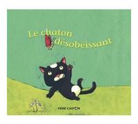 Le chaton désobéissant Vanessa Gautier (Auteur), Vanessa Gautier (Illustration), Robert Giraud (Auteur)