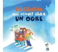 Le chaton qui vivait chez un ogre Roxane Arnal (Auteur), Jérôme Attal (Auteur), Oreli Gouel (Illustration)