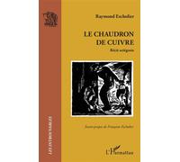 Le chaudron de cuivre Récit ariégeois - Raymond Escholier - L'harmattan - broché - Nouvelles