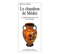 Le Chaudron de Médée. L'expérimentation sur le vivant dans l'Antiquité
