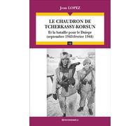Le chaudron de Tcherkassy-Korsun Et la bataille pour le Dniepr (septembre 1943 - février 1944) - Jean Lopez - Economica - broché - Essai