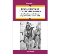 Le chaudron de Tcherkassy-Korsun Jean Lopez (Auteur)