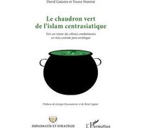 Le chaudron vert de l'islam centrasiatique David Gauzere (Auteur), Yoann Nomine (Auteur)