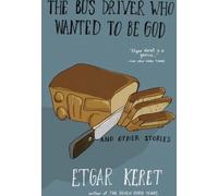 Le chauffeur de bus qui voulait être Dieu et autres histoires