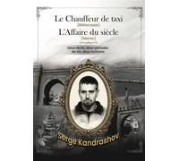 Le chauffeur de taxi (Biélorussie) et l'Affaire du siècle (Maroc) Deux récits, deux périodes de vie, deux horizons - Serge Kandrashov - Kandrashov - broché - Récit